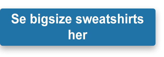 Bigsize sweatshirts til herrer